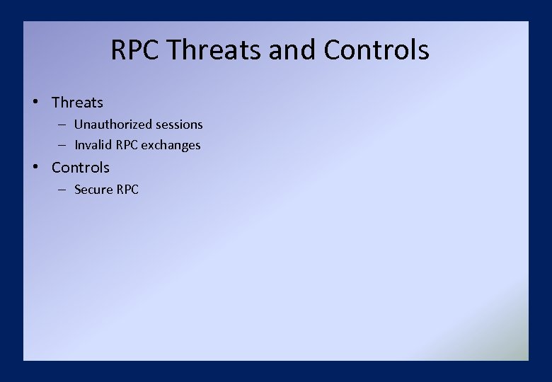 RPC Threats and Controls • Threats – Unauthorized sessions – Invalid RPC exchanges •