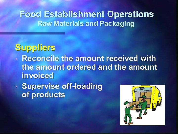 Food Establishment Operations Raw Materials and Packaging Suppliers Reconcile the amount received with the