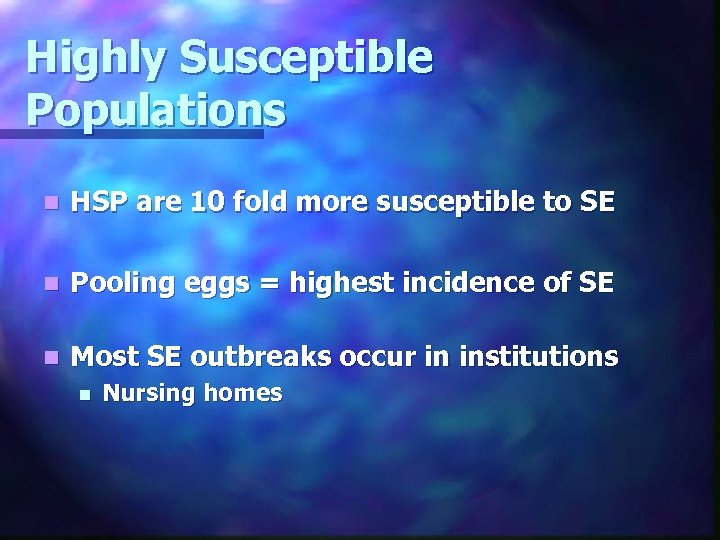 Highly Susceptible Populations n HSP are 10 fold more susceptible to SE n Pooling