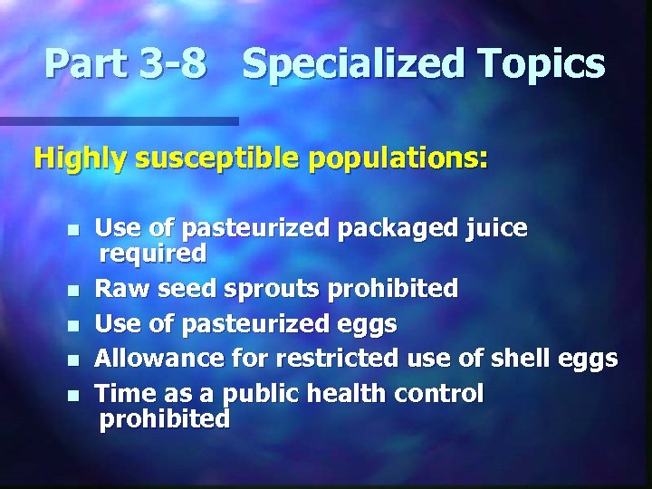 Part 3 -8 Specialized Topics Highly susceptible populations: n n n Use of pasteurized