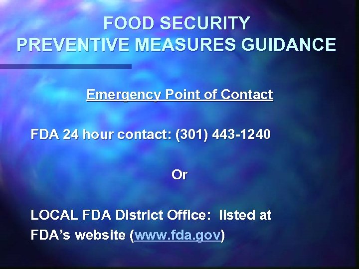 FOOD SECURITY PREVENTIVE MEASURES GUIDANCE Emergency Point of Contact FDA 24 hour contact: (301)
