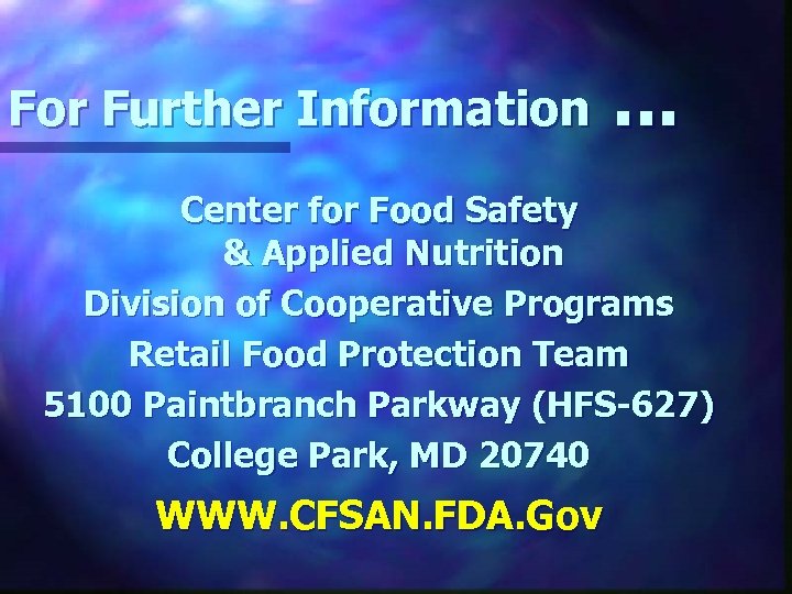 For Further Information . . . Center for Food Safety & Applied Nutrition Division