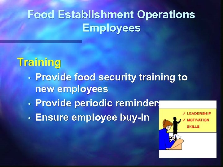 Food Establishment Operations Employees Training • • • Provide food security training to new