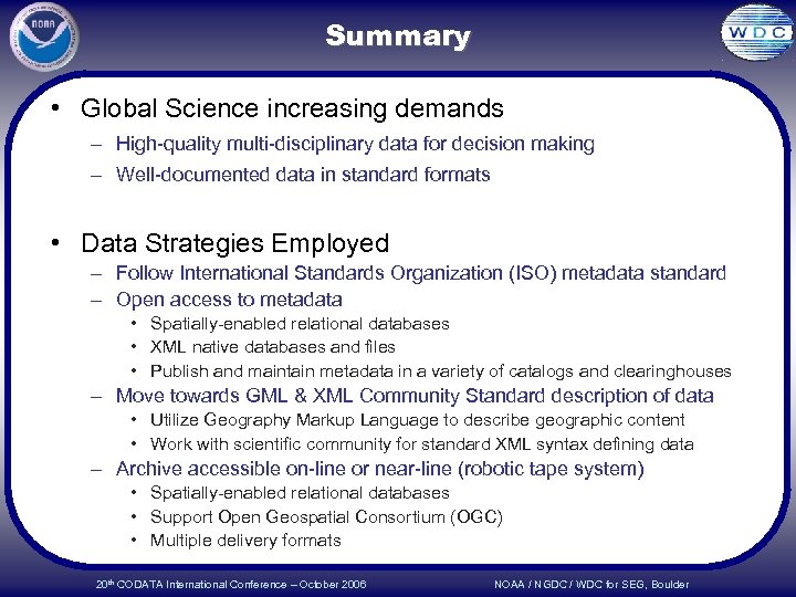 Summary • Global Science increasing demands – High-quality multi-disciplinary data for decision making –