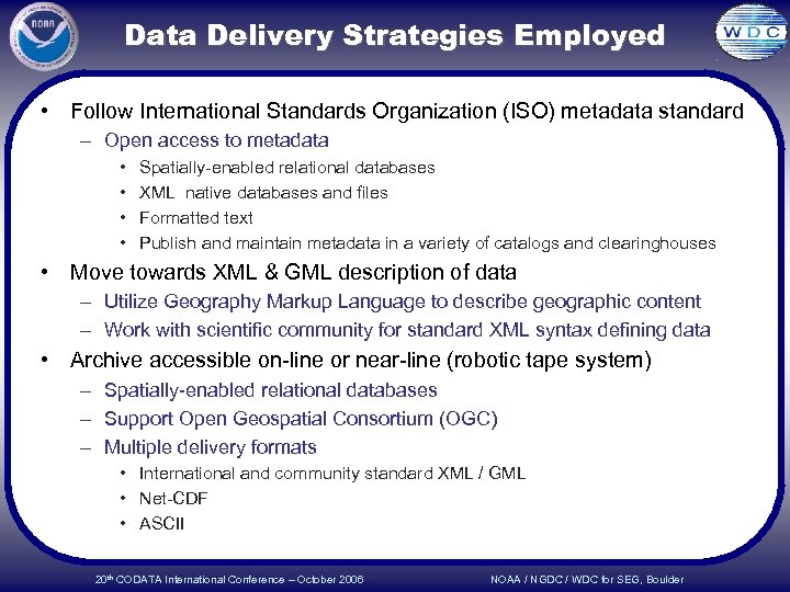 Data Delivery Strategies Employed • Follow International Standards Organization (ISO) metadata standard – Open