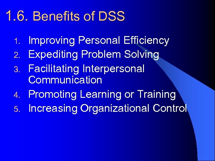 1. 6. Benefits of DSS 1. 2. 3. 4. 5. Improving Personal Efficiency Expediting