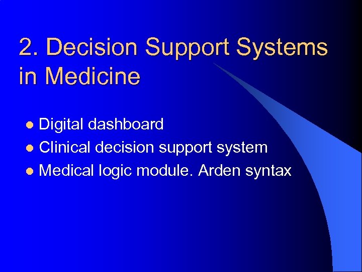 2. Decision Support Systems in Medicine Digital dashboard l Clinical decision support system l
