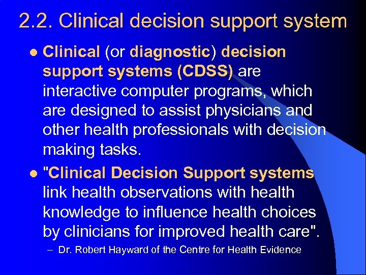 2. 2. Clinical decision support system Clinical (or diagnostic) decision diagnostic support systems (CDSS)