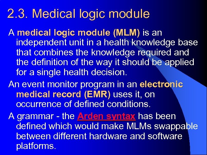 2. 3. Medical logic module A medical logic module (MLM) is an independent unit