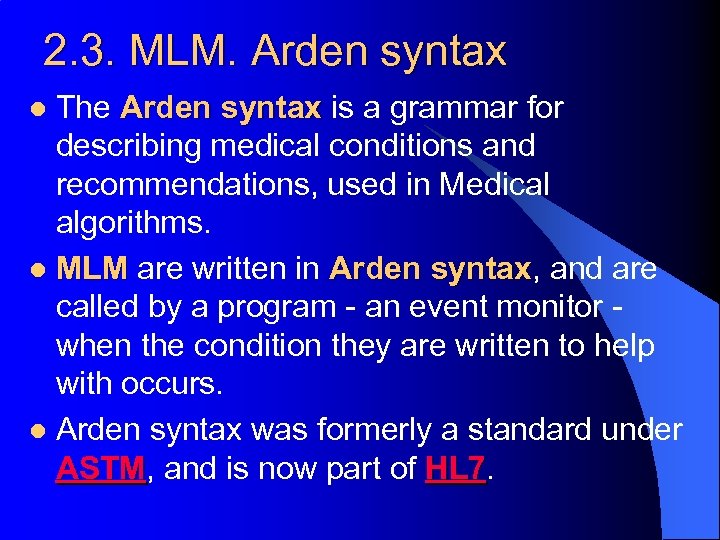 2. 3. MLM. Arden syntax The Arden syntax is a grammar for describing medical