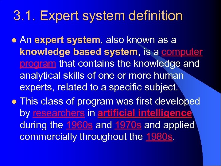 3. 1. Expert system definition An expert system, also known as a system knowledge
