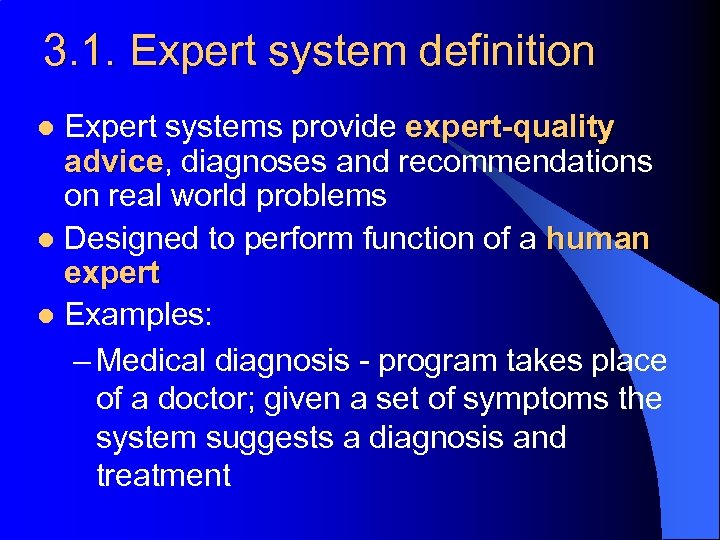 3. 1. Expert system definition Expert systems provide expert-quality advice, diagnoses and recommendations advice