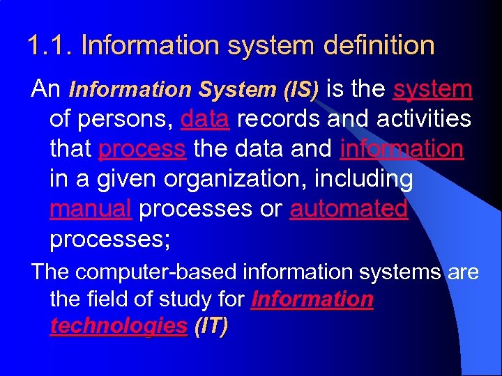1. 1. Information system definition An Information System (IS) is the system of persons,