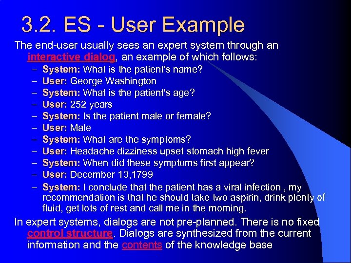 3. 2. ES - User Example The end-user usually sees an expert system through