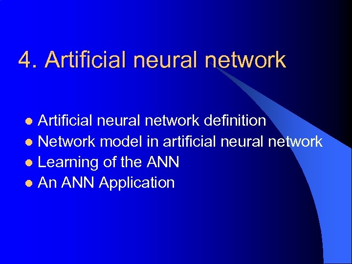 4. Artificial neural network definition l Network model in artificial neural network l Learning