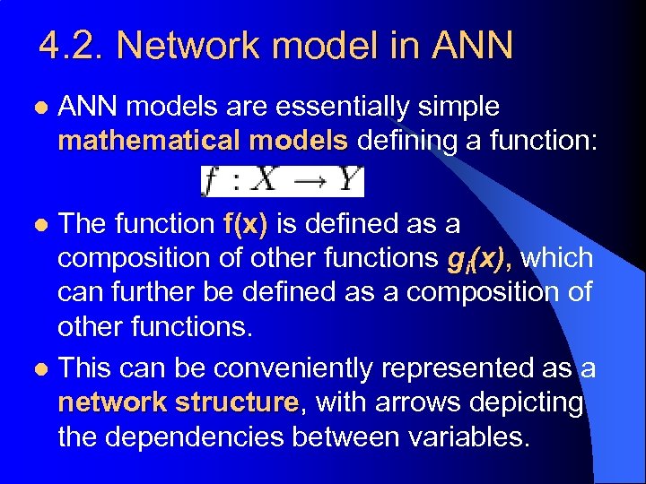 4. 2. Network model in ANN l ANN models are essentially simple mathematical models