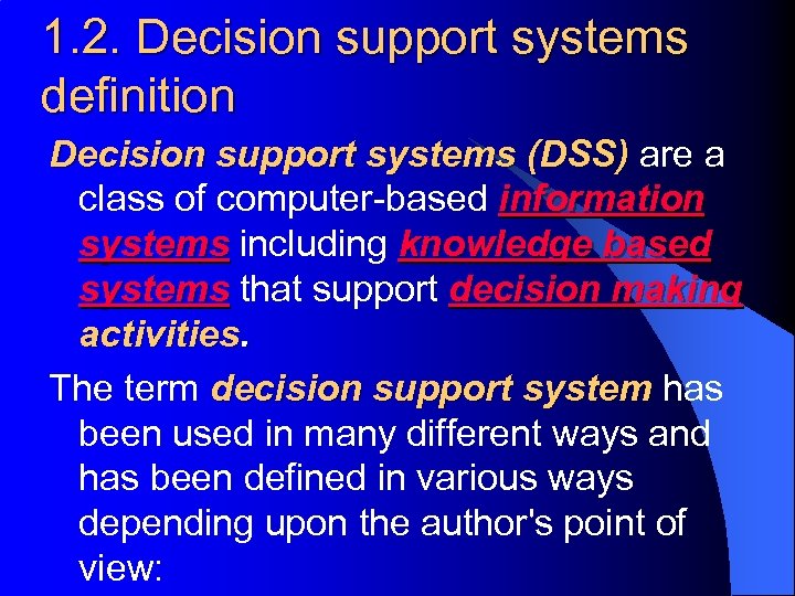 1. 2. Decision support systems definition Decision support systems (DSS) are a class of
