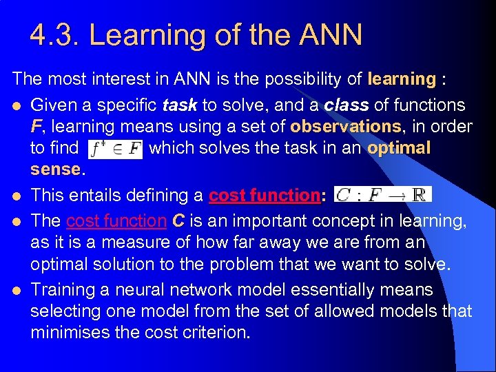 4. 3. Learning of the ANN The most interest in ANN is the possibility