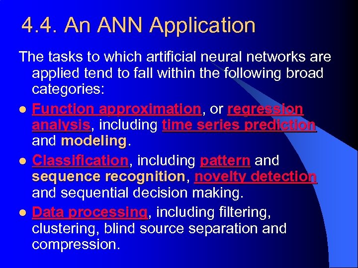 4. 4. An ANN Application The tasks to which artificial neural networks are applied
