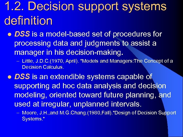 1. 2. Decision support systems definition l DSS is a model-based set of procedures