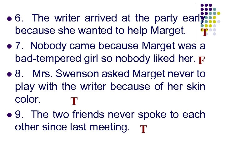 6. The writer arrived at the party early because she wanted to help Marget.