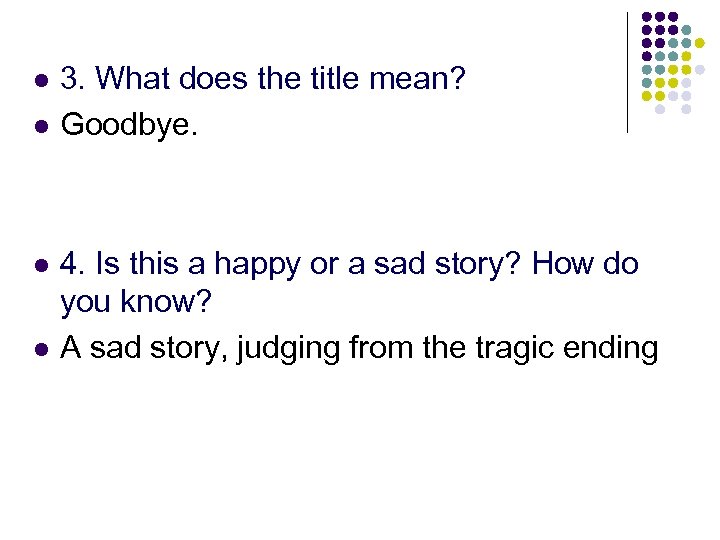 l l 3. What does the title mean? Goodbye. 4. Is this a happy