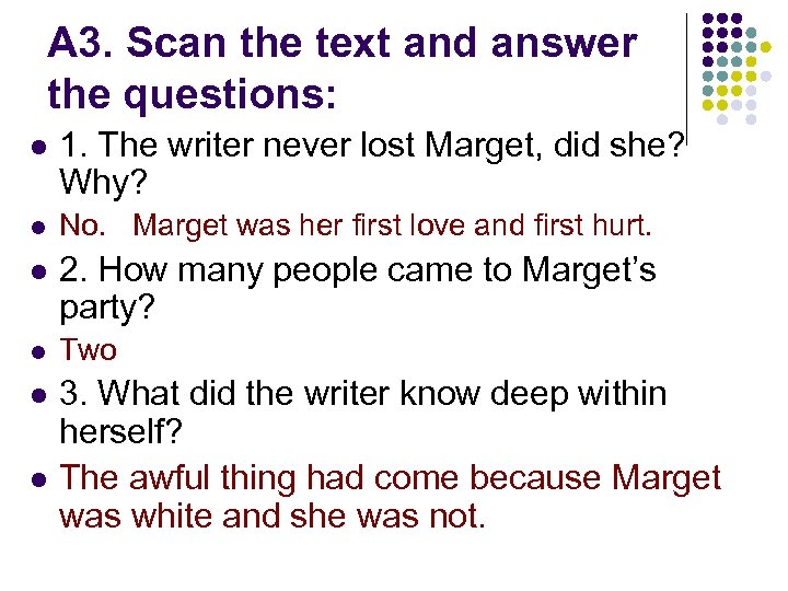 A 3. Scan the text and answer the questions: l 1. The writer never