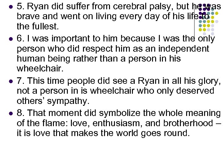 l l 5. Ryan did suffer from cerebral palsy, but he was brave and