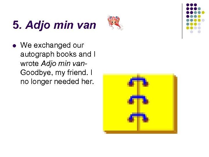 5. Adjo min van l We exchanged our autograph books and I wrote Adjo