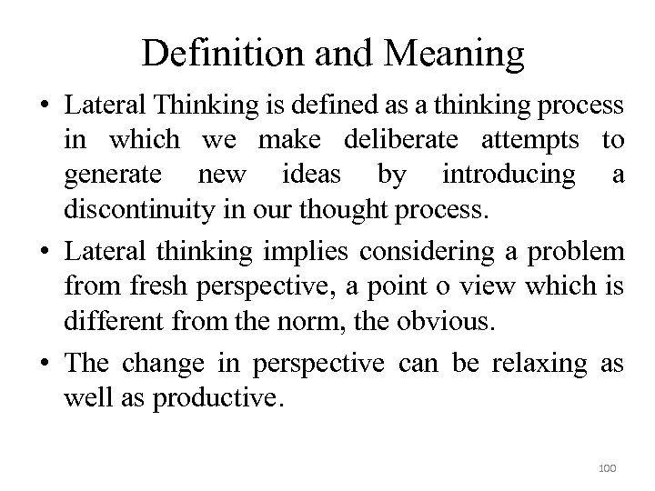 Definition and Meaning • Lateral Thinking is defined as a thinking process in which