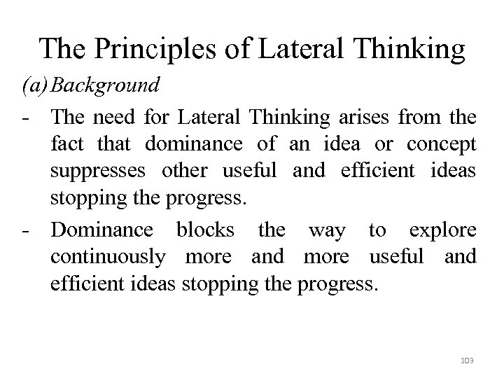 The Principles of Lateral Thinking (a) Background - The need for Lateral Thinking arises