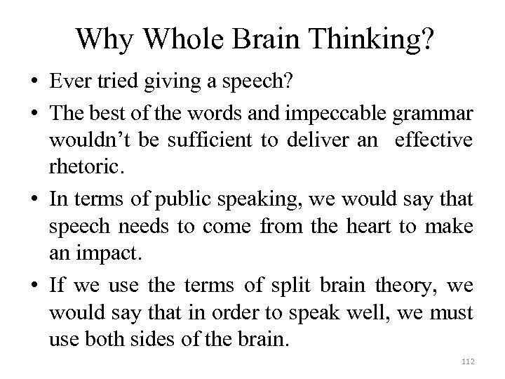 Why Whole Brain Thinking? • Ever tried giving a speech? • The best of