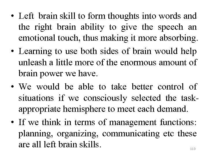  • Left brain skill to form thoughts into words and the right brain