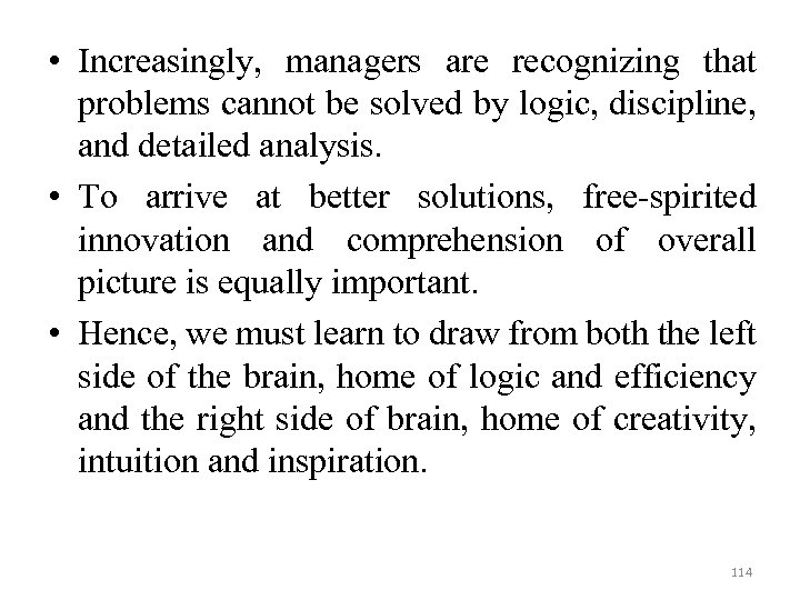  • Increasingly, managers are recognizing that problems cannot be solved by logic, discipline,