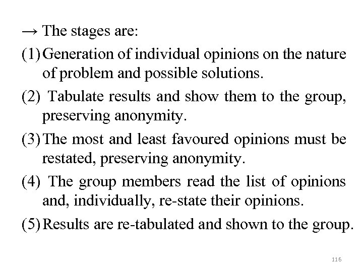 → The stages are: (1) Generation of individual opinions on the nature of problem