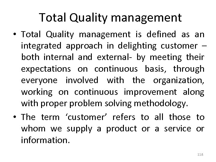 Total Quality management • Total Quality management is defined as an integrated approach in