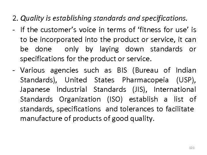 2. Quality is establishing standards and specifications. - If the customer’s voice in terms