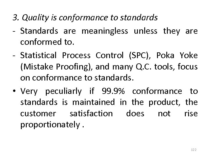 3. Quality is conformance to standards - Standards are meaningless unless they are conformed