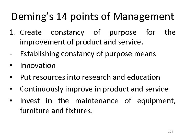 Deming’s 14 points of Management 1. Create constancy of purpose for the improvement of