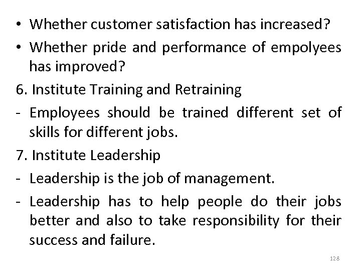  • Whether customer satisfaction has increased? • Whether pride and performance of empolyees