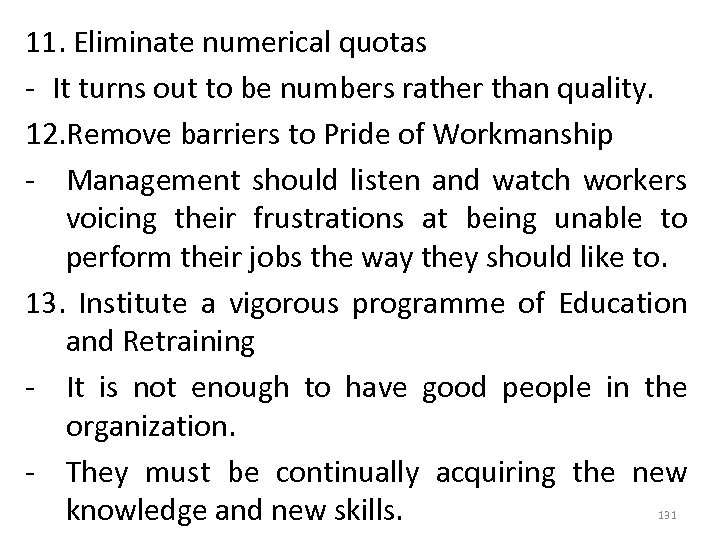 11. Eliminate numerical quotas - It turns out to be numbers rather than quality.