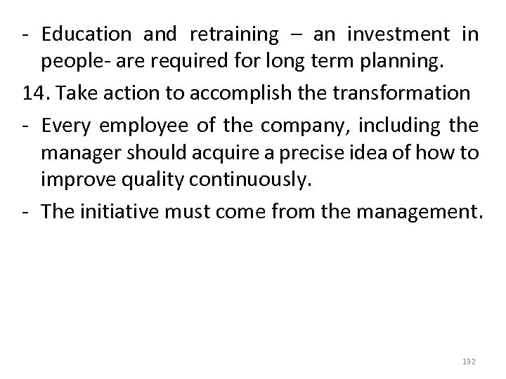 - Education and retraining – an investment in people- are required for long term