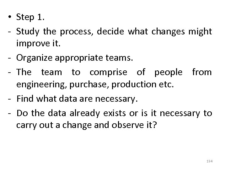  • Step 1. - Study the process, decide what changes might improve it.