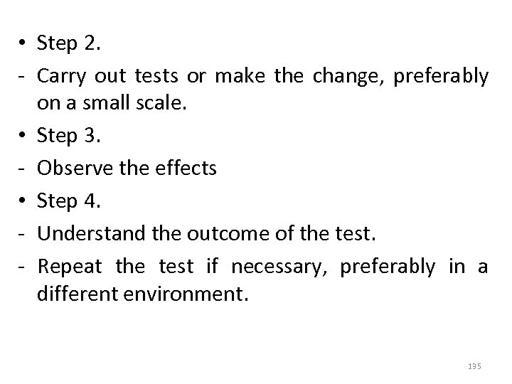  • Step 2. - Carry out tests or make the change, preferably on