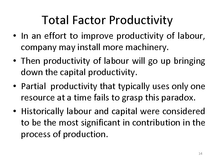 Total Factor Productivity • In an effort to improve productivity of labour, company may