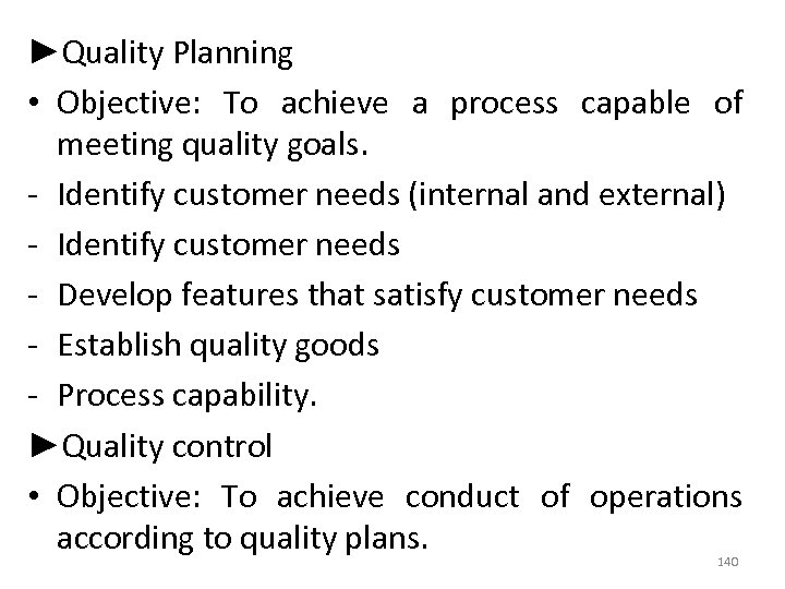 ►Quality Planning • Objective: To achieve a process capable of meeting quality goals. -