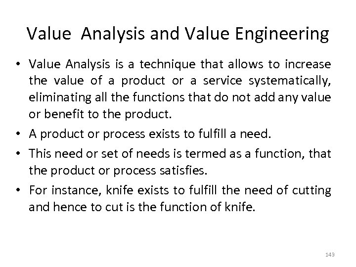 Value Analysis and Value Engineering • Value Analysis is a technique that allows to