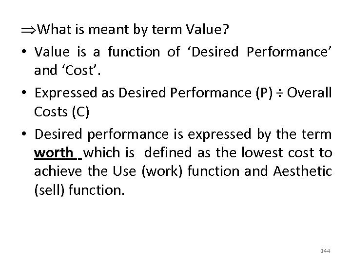  What is meant by term Value? • Value is a function of ‘Desired