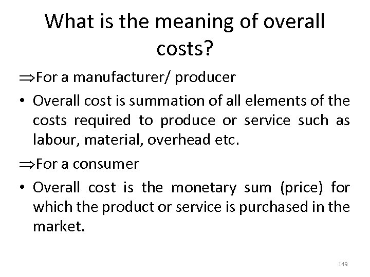 What is the meaning of overall costs? For a manufacturer/ producer • Overall cost