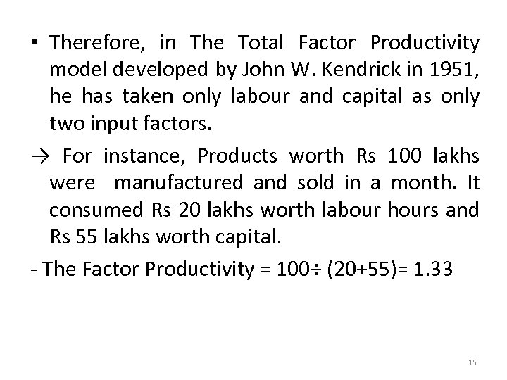  • Therefore, in The Total Factor Productivity model developed by John W. Kendrick